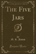 The Five Jars (Classic Reprint)