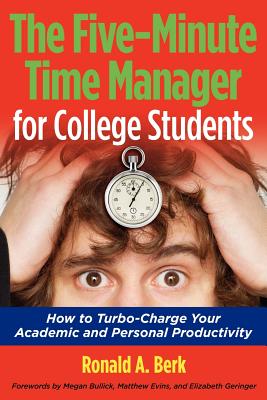 The Five-Minute Time Manager for College Students - Berk, Ronald A, PH.D., and Bullick, Megan (Foreword by), and Evins, Matthew (Foreword by)