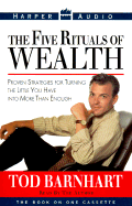 The Five Rituals of Wealth: Proven Strategies for Turning the Little You Have Into More Than Enough