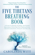 The Five Tibetans Breathing Book: A Guide to Deeper, Slower, and Easier Breathing With The Five Tibetan Rites - Boosts Longevity, Vitality and Health