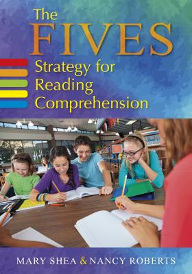 The FIVES Strategy for Reading Comprehension - Shea, Mary, and Roberts, Nancy-Jill