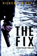 The Fix: SAS Hero Turns Manchester Hit-Man (a Rick Fuller Thriller Book 1)