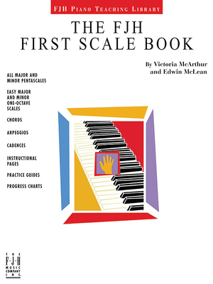 The FJH Classic First Scale Book - McArthur, Victoria (Composer), and McLean, Edwin (Composer)