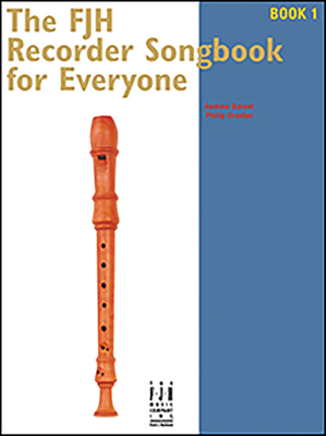 The Fjh Recorder Songbook For Everyone: Book 1 - Balent, Andrew (Composer), and Groeber, Philip (Composer)