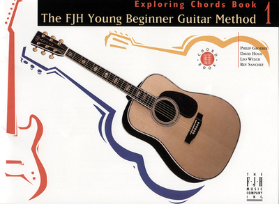 The Fjh Young Beginner Guitar Method, Exploring Chords Book 1 - Groeber, Philip (Composer), and Hoge, David (Composer), and Sanchez, Rey (Composer)