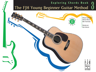 The Fjh Young Beginner Guitar Method, Exploring Chords Book 3 - Groeber, Philip (Composer), and Hoge, David (Composer), and Sanchez, Rey (Composer)