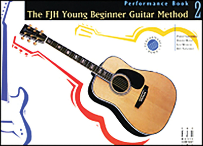 The Fjh Young Beginner Guitar Method, Performance Book 2 - Groeber, Philip (Composer), and Hoge, David (Composer), and Sanchez, Rey (Composer)