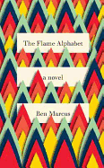 The Flame Alphabet: A Novel