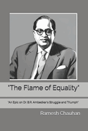 "The Flame of Equality": "An Epic on Dr. B.R. Ambedkar's Struggle and Triumph"