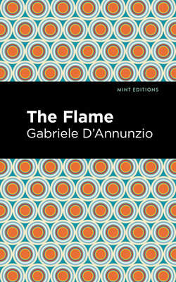 The Flame - D'Annunzio, Gabriele, and Editions, Mint (Contributions by)
