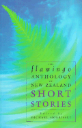 The Flamingo Anthology of New Zealand Short Stories - Morrissey, Michael (Editor)