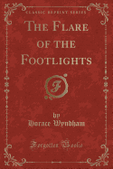 The Flare of the Footlights (Classic Reprint)