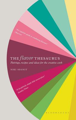 The Flavor Thesaurus: A Compendium of Pairings, Recipes and Ideas for the Creative Cook - Segnit, Niki