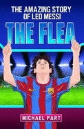 The Flea: The Amazing Story of Leo Messi
