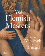 The Flemish Masters From Van Eyck to Bruegel