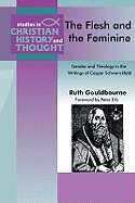 The Flesh and the Feminine: Gender and Theology in the Writings of Caspar Schwenckfeld