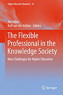 The Flexible Professional in the Knowledge Society: New Challenges for Higher Education