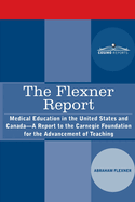 The Flexner Report: Medical Education in the United States and Canada-A Report to the Carnegie Foundation for the Advancement of Teaching