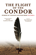 The flight of the condor: stories of violence and war from Colombia