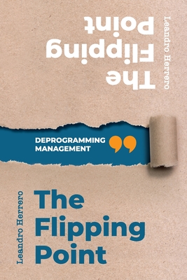 The Flipping Point: Deprogramming Management - Herrero, Leandro