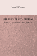 The Flipside of Godspeak: Theism as Constructed Reality