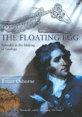 The Floating Egg: Episodes in the Making of Geology - Osborne, Roger