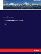 The flora of British India: Vol. 3