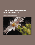 The Flora of British India; Volume 2