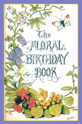 The Floral Birthday Book: Flowers and Their Emblems - 