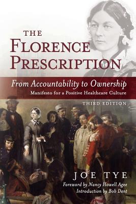 The Florence Prescription: From Accountability to Ownership, Third Edition - Tye, Joe