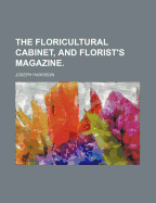 The Floricultural Cabinet, and Florists Magazine