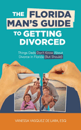 The Florida Man's Guide to Getting Divorced: Things Dads Don't Know About Divorce in Florida (But Should)
