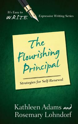 The Flourishing Principal: Strategies for Self-Renewal - Adams, Kathleen, CFP, and Lohndorf, Rosemary