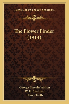 The Flower Finder (1914) - Walton, George Lincoln, M.D.