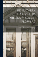 The Flower-Garden or Breck's Book of Flowers