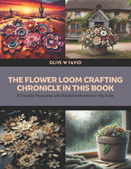 The Flower Loom Crafting Chronicle in this Book: 8 Exquisite Accessories with Detailed Instructions in this Guide