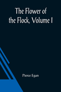 The Flower Of The Flock, Volume I