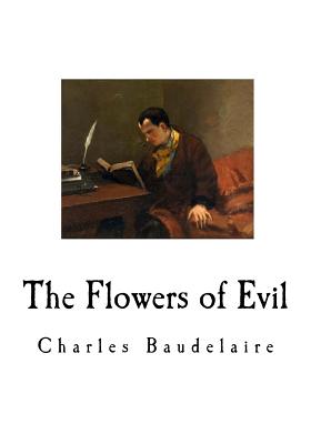 The Flowers of Evil: Les Fleurs Du Mal - Baudelaire, Charles, and Scott, Cyril (Translated by)