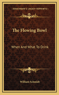 The Flowing Bowl: When and What to Drink