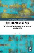 The Fluctuating Sea: Architecture and Movement in the Medieval Mediterranean