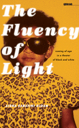 The Fluency of Light: Coming of Age in a Theatre of Black and White