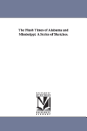 The Flush Times of Alabama and Mississippi: A Series of Sketches