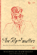 The Fly Swatter: How My Grandfather Made His Way in the World - Dawidoff, Nicholas