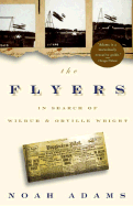 The Flyers: In Search of Wilbur & Orville Wright - Adams, Noah