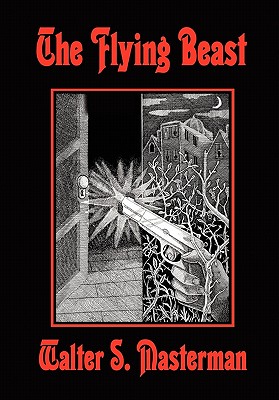 The Flying Beast - Masterman, Walter S, and Tucker, Fender (Editor), and O'Keefe, Gavin L (Designer)