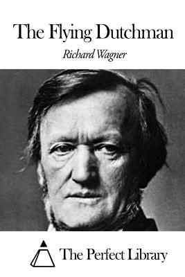 The Flying Dutchman - The Perfect Library (Editor), and Wagner, Richard