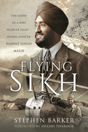 The Flying Sikh: The Story of a WW1 Fighter Pilot   Flying Officer Hardit Singh Malik