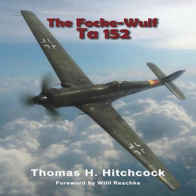 The Focke-Wulf Ta 152 - Hitchcock, Thomas