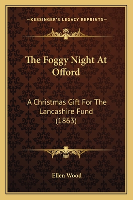 The Foggy Night at Offord: A Christmas Gift for the Lancashire Fund (1863) - Wood, Ellen