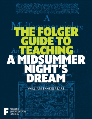 The Folger Guide to Teaching A Midsummer Night's Dream - O'Brien, Peggy (Editor)